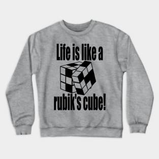 Life is like a rubik's cube! Crewneck Sweatshirt